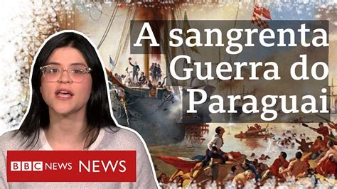 Entenda Em 4 Minutos A Guerra Do Paraguai A Mais Sangrenta Da História