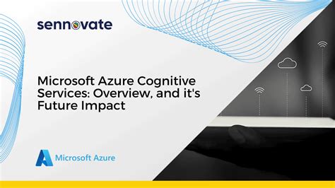 Microsoft Azure Cognitive Services Overview And It S Future Impact