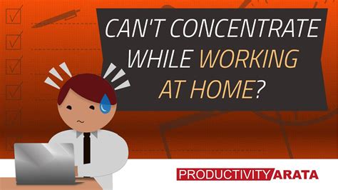 Trouble thinking, concentrating, or making decisions. Can't concentrate while working at home? | Productivity ...