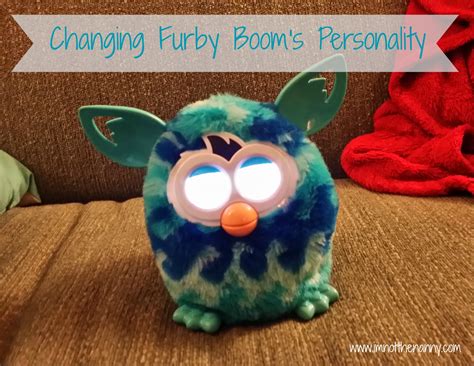 Changing Furby Booms Personality Im Not The Nanny