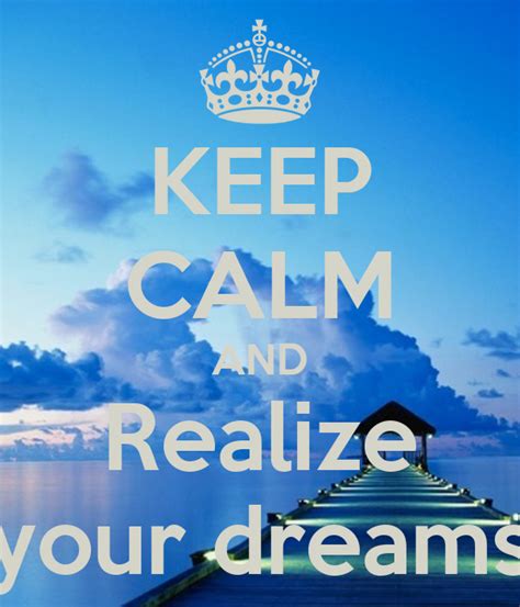 Keep Calm And Realize Your Dreams Poster Marc André Potvin Keep
