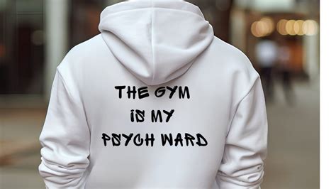 motivational gym hoodie the gym is my psych ward unisex fitness apparel stay inspired and