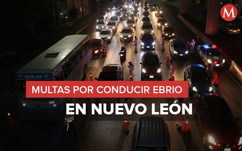 Éstas son las multas por conducir ebrio en Monterrey Grupo Milenio