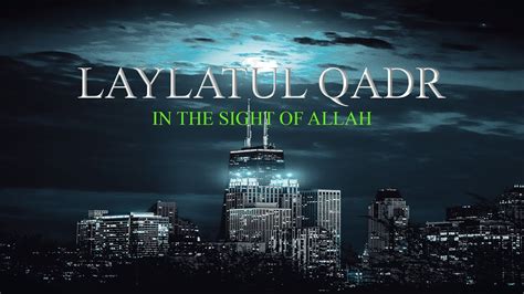 The Greatness Of Laylatul Qadr Must Watch Youtube