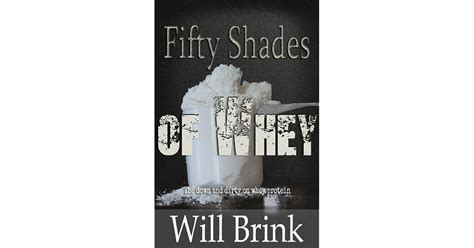 fifty shades of whey by will brink