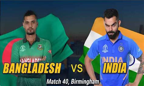 India Vs Bangladesh Live Score Icc Cricket World Cup 2019 India