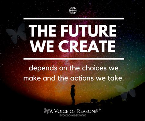 Creating Your Future With Your Choices A Voice Of Reason