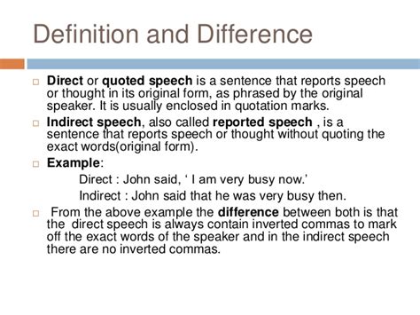 Indirect speech / reported speech saying or reporting what someone said without if indirect speech the words within quotation marks talk of a universal truth or habitual action or when a sentence is made and reported at the same time. Direct and indirect speech