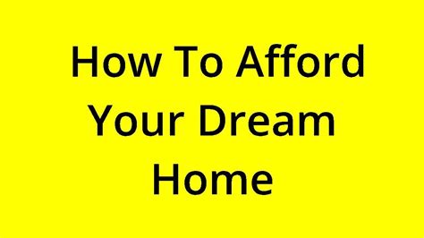 Solved How To Afford Your Dream Home Youtube