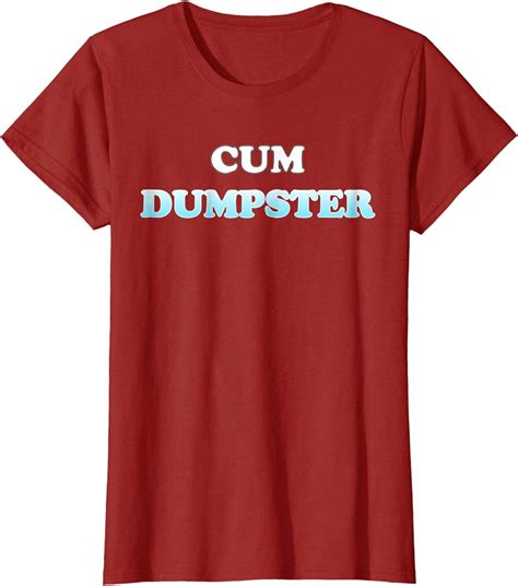 Cum Dumpster T Shirt Amazon Ca Clothing Accessories