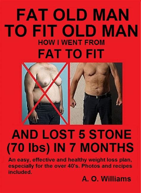 Fat Old Man To Fit Old Man How I Went From Fat To Fit And Lost 5 Stone