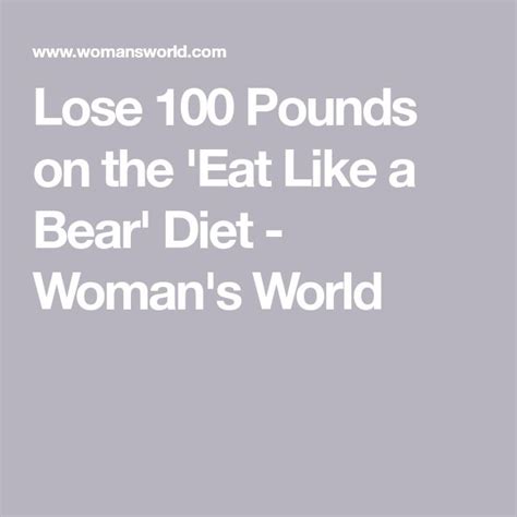 Lose 100 Pounds On The Eat Like A Bear Diet Bear Diet Diet Lose