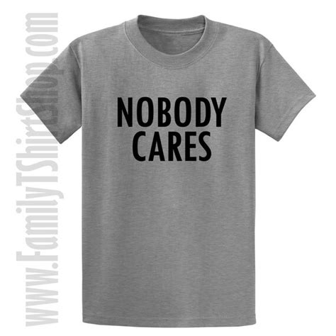 Nobody Cares T Shirt