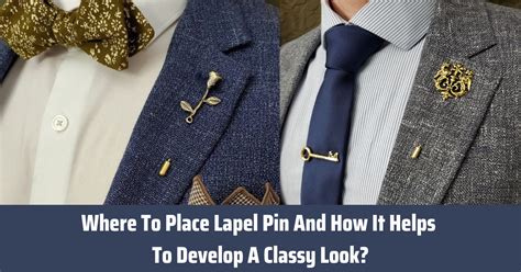 Where To Place Lapel Pin And How It Helps To Develop A Classy Look