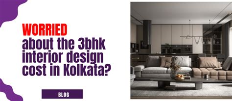 Transform Your Space Know The 3bhk Interior Design Cost In Kolkata