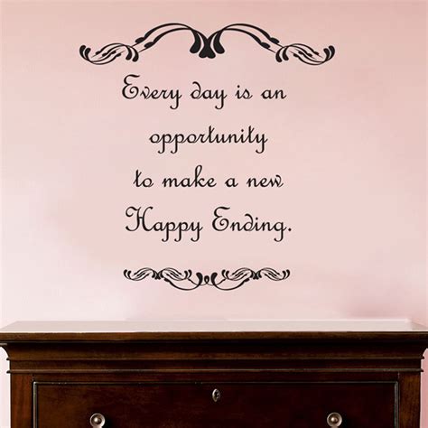See more ideas about happy endings quotes, quotes, happy endings. Every Day is an opportunity to make a new Happy Ending Wall Decal Sticker Graphic
