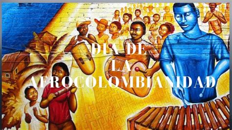 Dia De La Afrocolombianidad Youtube
