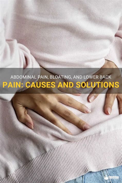 Abdominal Pain Bloating And Lower Back Pain Causes And Solutions