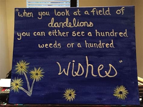 When You Look At A Field Of Dandelions You Can Either See A Hundred