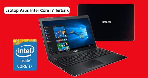 Laptop dengan spesifikasi processor intel core i7 masih menjadi incaran banyak pengguna. Rekomendasi 5 Laptop Asus Intel Core i7 Terbaik Harga Termurah