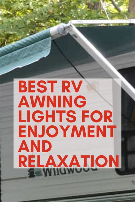 Best Rv Awning Lights For Enjoyment And Relaxation Rv Parks Camper