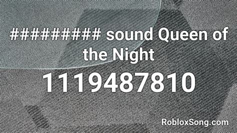 Sound Queen Of The Night Roblox Id Roblox Music Codes