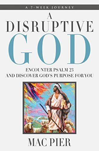 A Disruptive God Encounter Psalm 23 And Discover Gods Purpose For You
