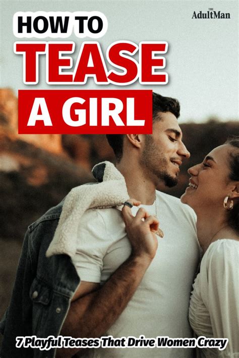 How To Tease A Girl 7 Playful Teases That Drive Women Crazy