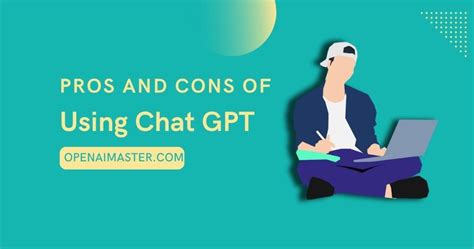 Pros And Cons Of Using Chat GPT Open AI Master