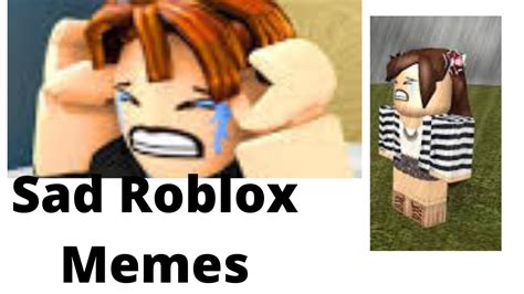 Sad Roblox Memes Youtube