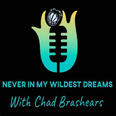 Never In My Wildest Dreams Podcast Never In My Wildest Dreams Podcast