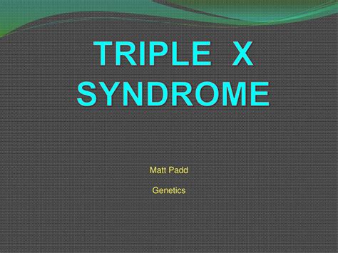 Ppt Triple X Syndrome Powerpoint Presentation Free Download Id 5816143