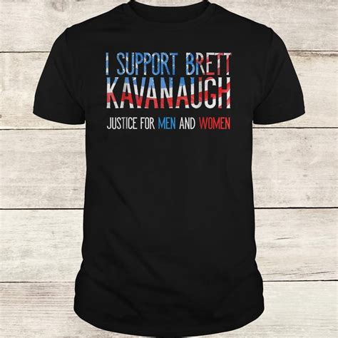 Premium I Support Brett Kavanaugh Justice For Men And Women Shirt