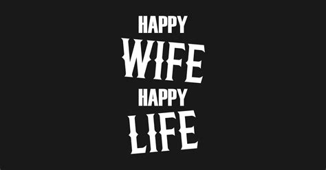 Happy Wife Happy Life Wife T Shirt Teepublic