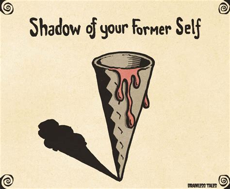 Shadow Of Your Former Self Brainless Tales