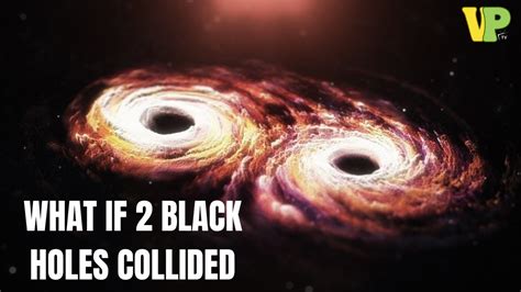 What If Black Holes Collided Youtube