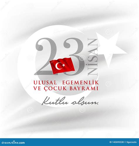 23 Nisan Cocuk Bayrami April 23 Turkish National Sovereignty And