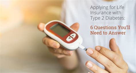 Life insurance for diabetics does not have to be difficult. Applying for Life Insurance with Type 2 Diabetes: 6 Questions You'll Need to Answer - Carnal ...