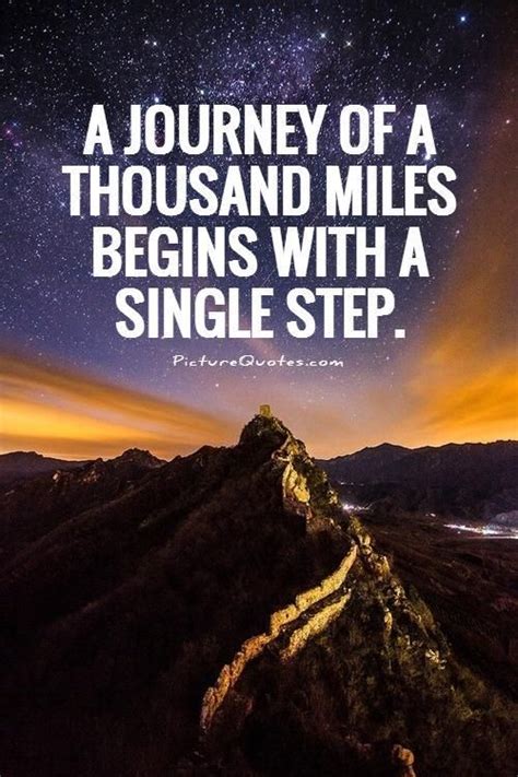 A Journey Of A Thousand Miles Begins With A Single Step Picturequotes