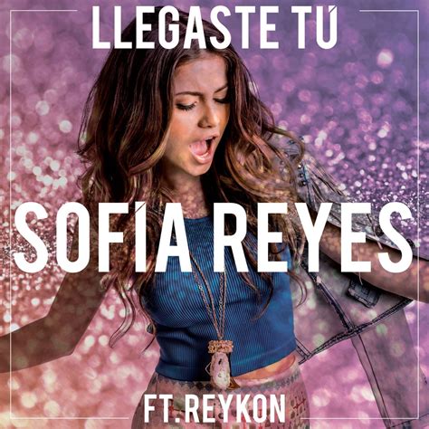 Llegaste T Feat Reykon Single Lbum De Sof A Reyes En Apple Music
