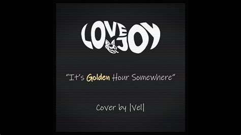 Its Golden Hour Somewhere Early Wuandio Version Lovejoy Instrumental Youtube