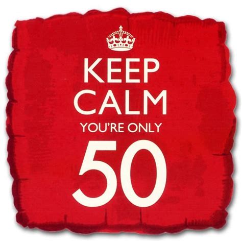 Keep Calm You Are Only 50 50th Birthday Wishes Happy 50th Birthday