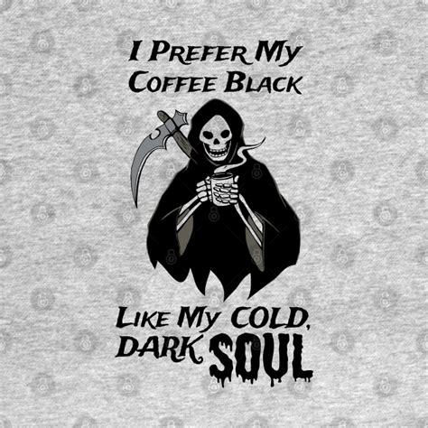 Grim Reaper Loves Black Coffee Coffee Fan T Coffee Fan T T