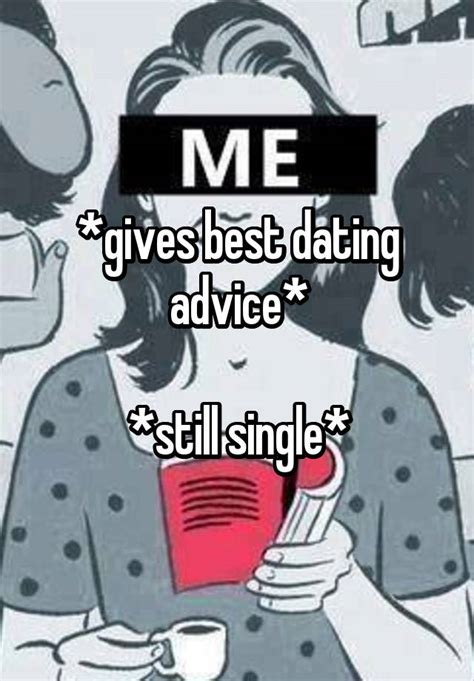 gives best dating advice still single
