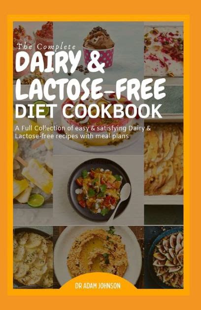 The Complete Dairy And Lactose Free Diet Cookbook A Full Collection Of