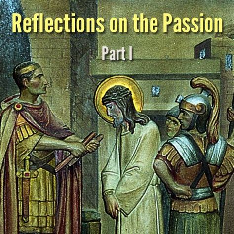 Reflections On The Passion Part I Lent Liturgical Seasons Anf