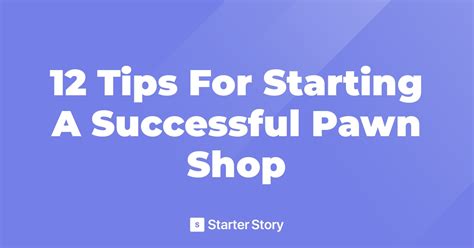 12 Tips For Starting A Successful Pawn Shop