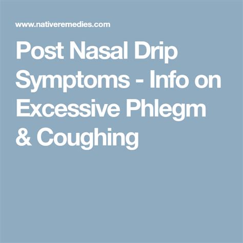 Post Nasal Drip Symptoms Info On Excessive Phlegm And Coughing Dripping Symptoms Cough