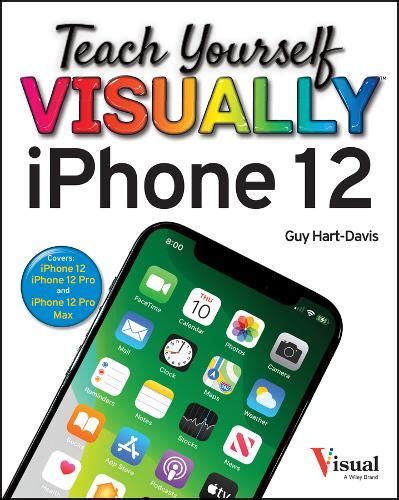 Teach Yourself Visually Iphone 12 12 Pro And 12 Pro Max By Guy Hart