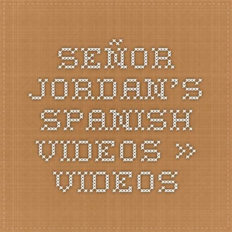 Se Or Jordan S Spanish Videos Videos Spanish Videos Videos Spanish